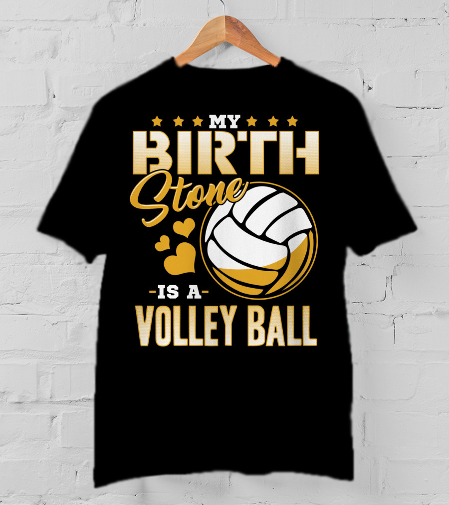 My Birthstone Is A Volleyball T-Shirt