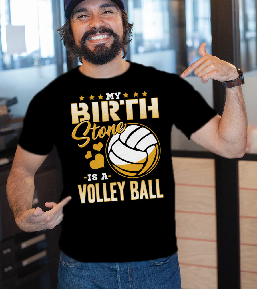 My Birthstone Is A Volleyball T-Shirt