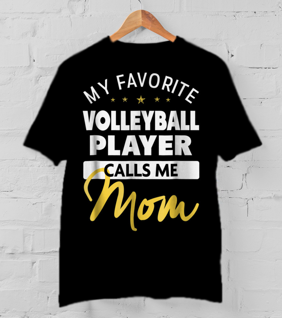 My Favorite Volleyball Player Calls Me Mom Stars Gold Text T-Shirt