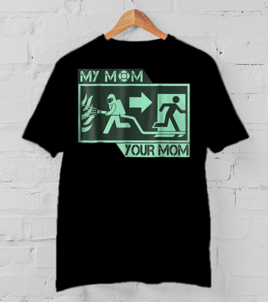 My Mom Your Mom Firefighter Exit Iconography T-Shirt