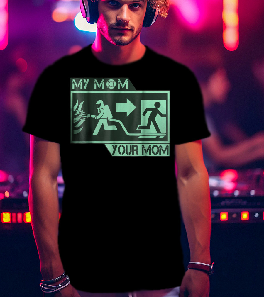 My Mom Your Mom Firefighter Exit Iconography T-Shirt