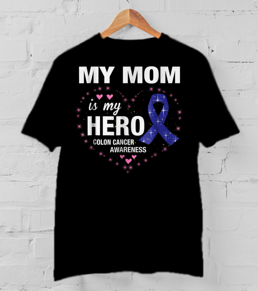 My Mom Is My Hero Colon Cancer Awareness Heart With Blue Ribbon And Pink Hearts T-Shirt