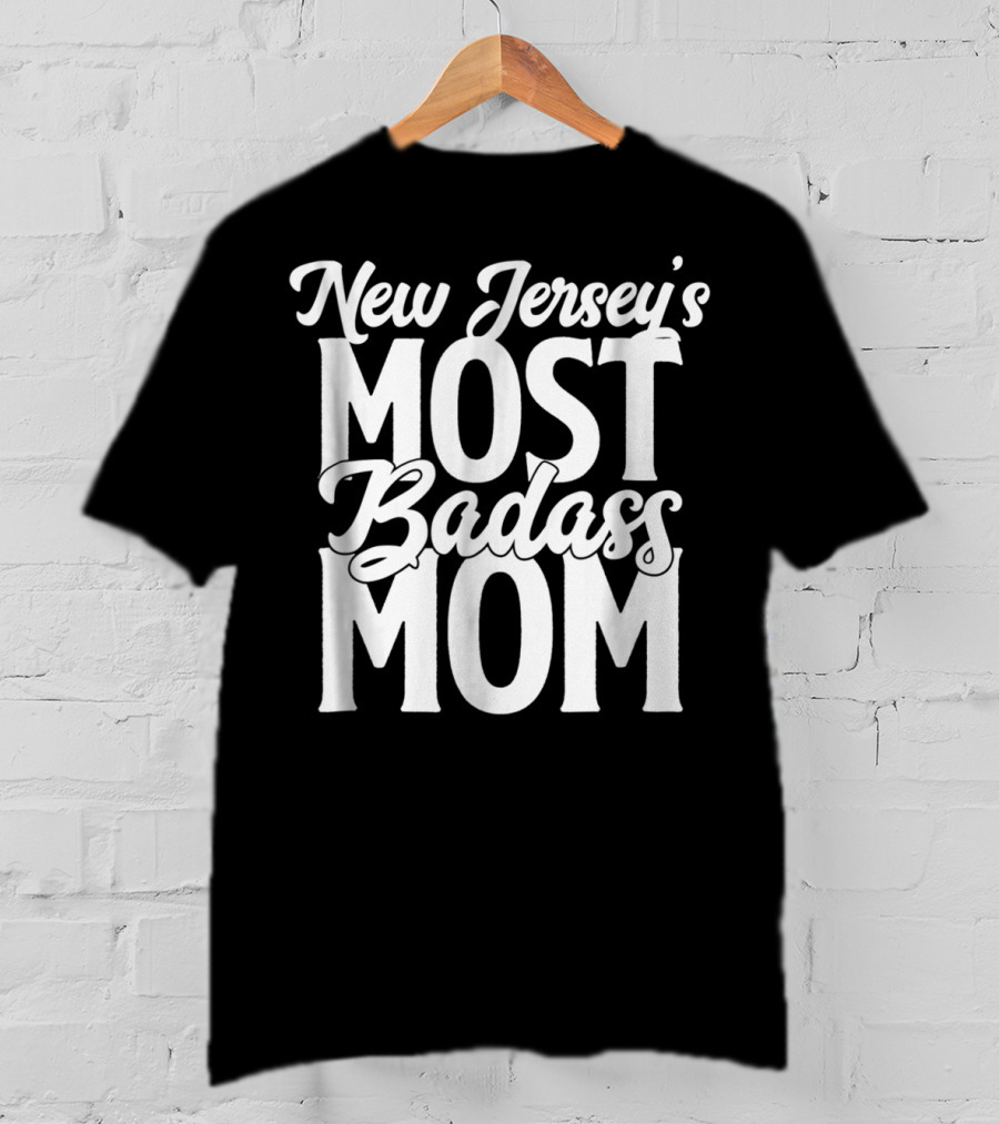 New Jersey's Most Badass Mom T-Shirt