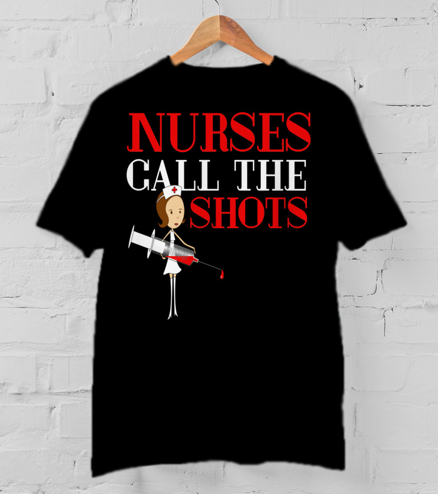 Nurses Call The Shots Nurse RN Mom Wife Grandma9 Nurse Cartoon Syringe T-Shirt