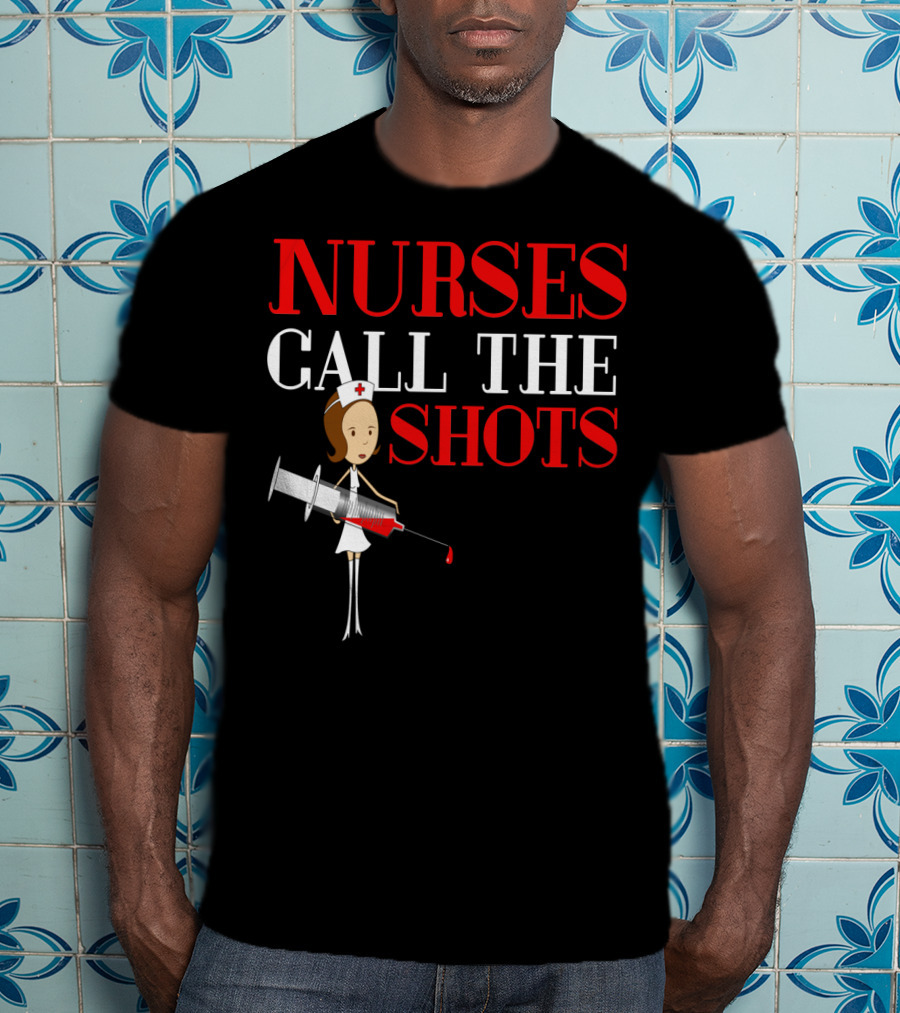 Nurses Call The Shots Nurse RN Mom Wife Grandma9 Nurse Cartoon Syringe T-Shirt