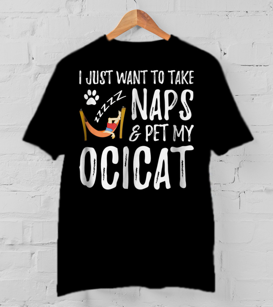 I Just Want To Take Naps And Pet My Ocicat Zzzzz T-Shirt