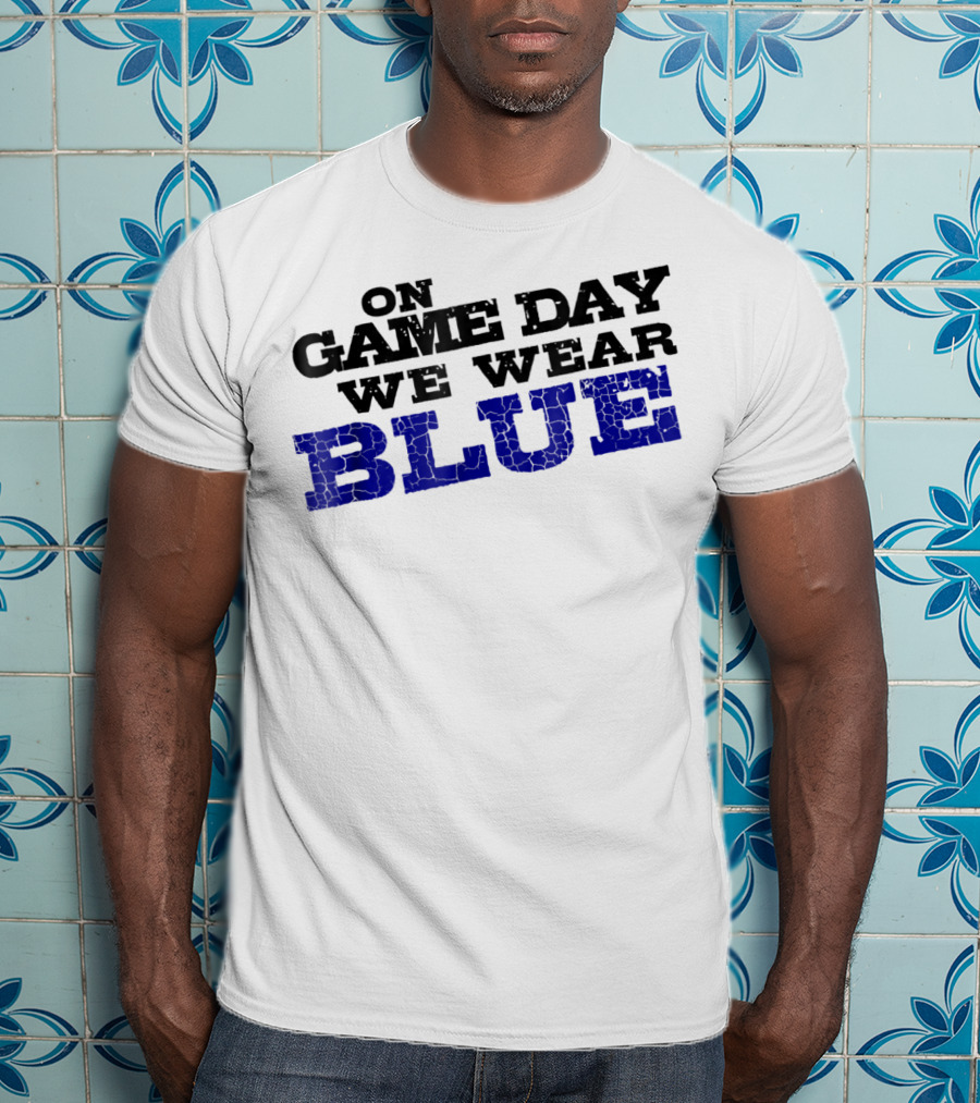 On Game Day We Wear Blue T-Shirt