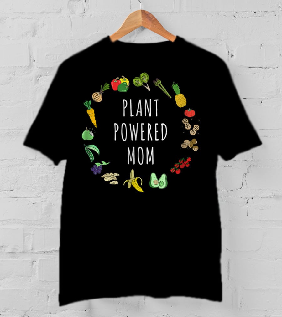 Plant Powered Mom Vegan Vegetarian Mother Plant Based Fruits And Vegetables T-Shirt