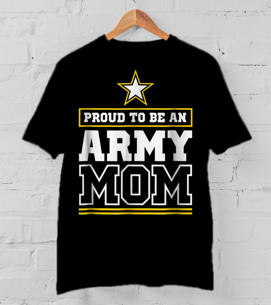 Proud To Be An Army Mom T-Shirt