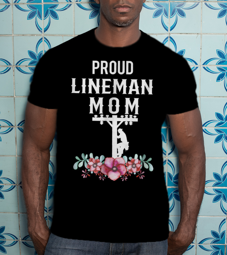 Proud Lineman Mom For Linemans Mother3 Power Pole Floral T-Shirt