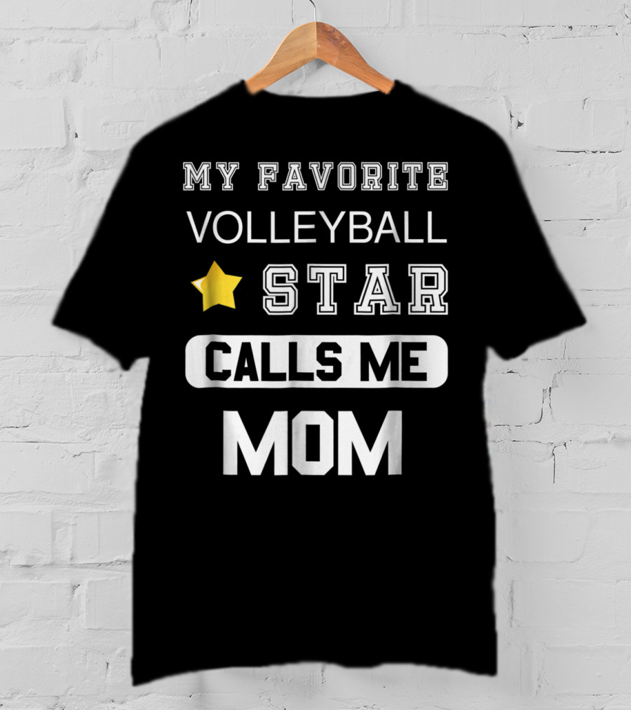 My Favorite Volleyball Star Calls ME Mom T-Shirt