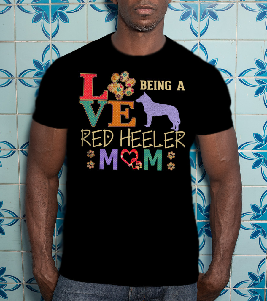 Love Being A Red Heeler Mom T-Shirt