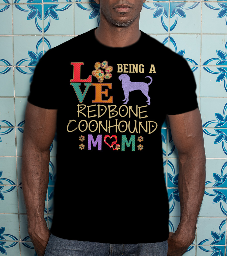 Love Being A Redbone Coonhound Mom T-Shirt