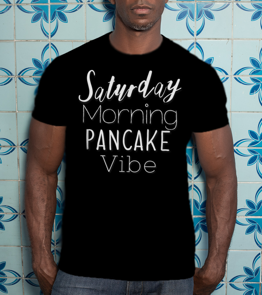 Saturday Morning Pancake Vibe For Fun Mom T-Shirt