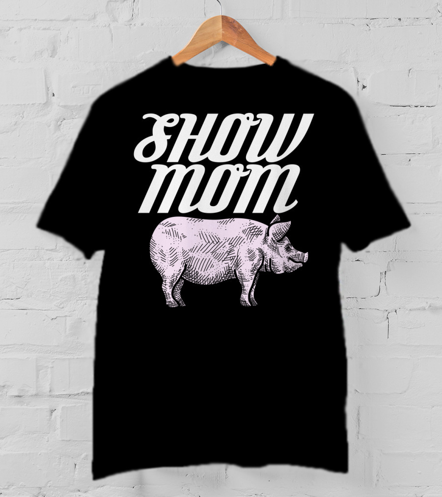 SHOW MOM CUTE PIG 1 T-Shirt