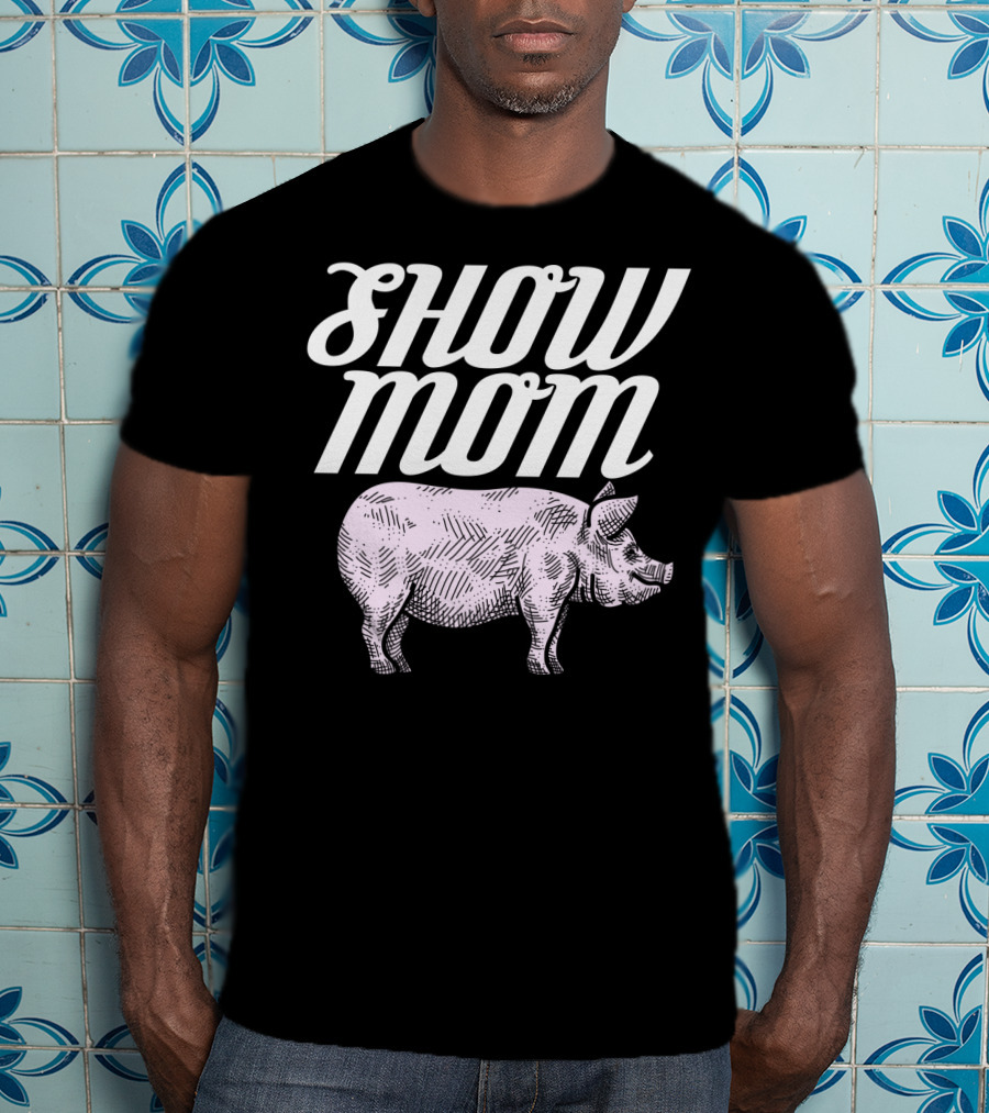SHOW MOM CUTE PIG 1 T-Shirt