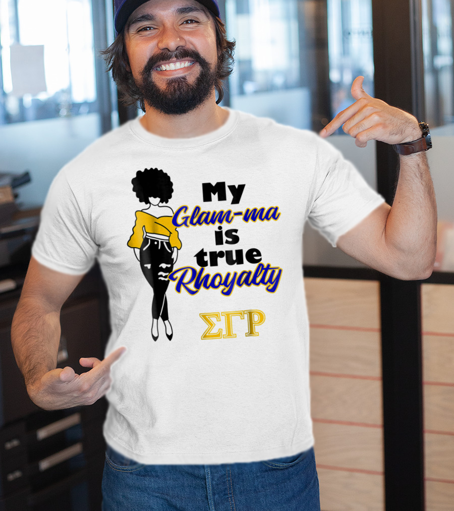 My Glam-ma Is True Rhoyalty SGRho Sigma Gamma Rho Paraphernalia T-Shirt