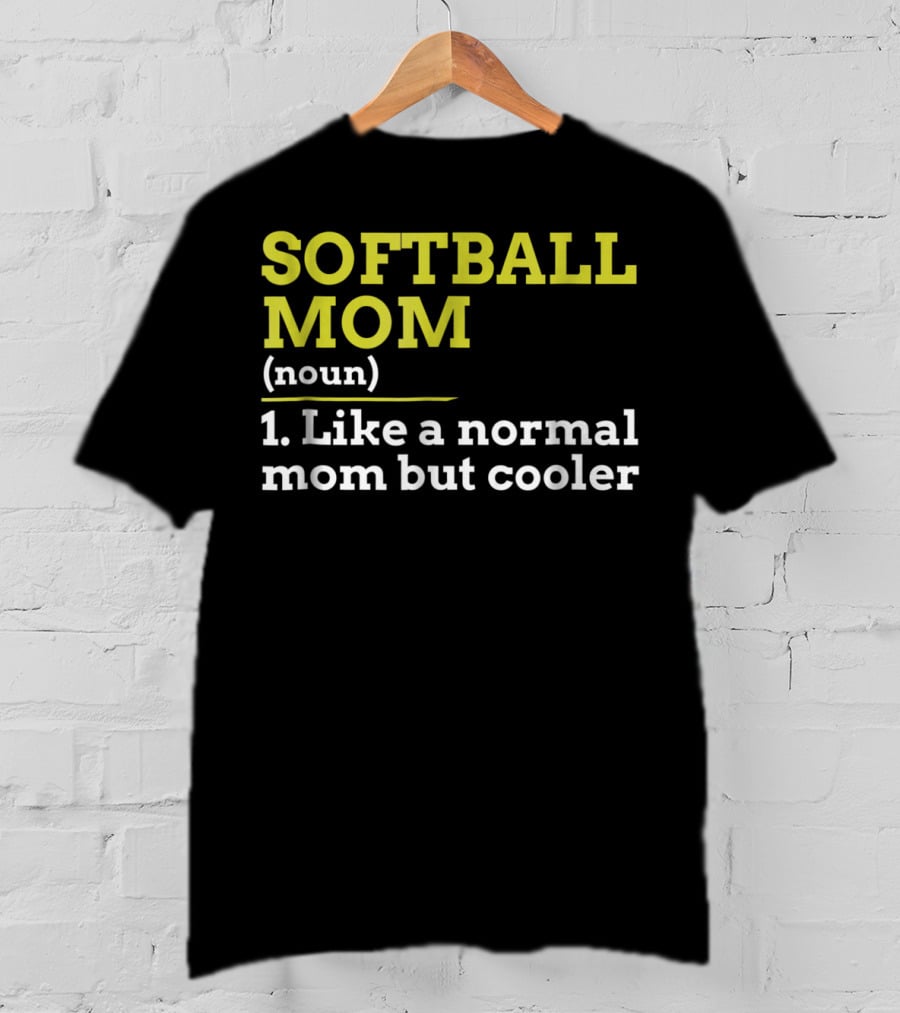 SOFTBALL MOM Noun Like A Normal Mom But Cooler T-Shirt