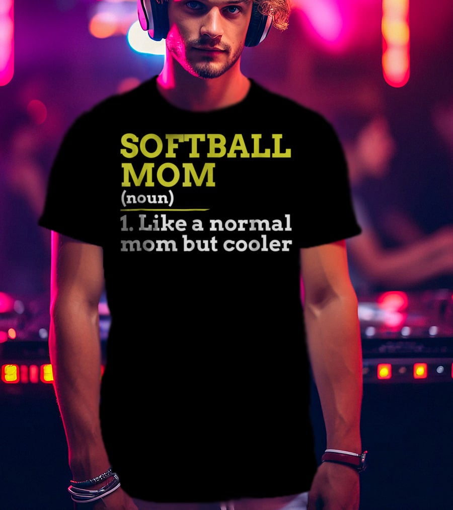 SOFTBALL MOM Noun Like A Normal Mom But Cooler T-Shirt