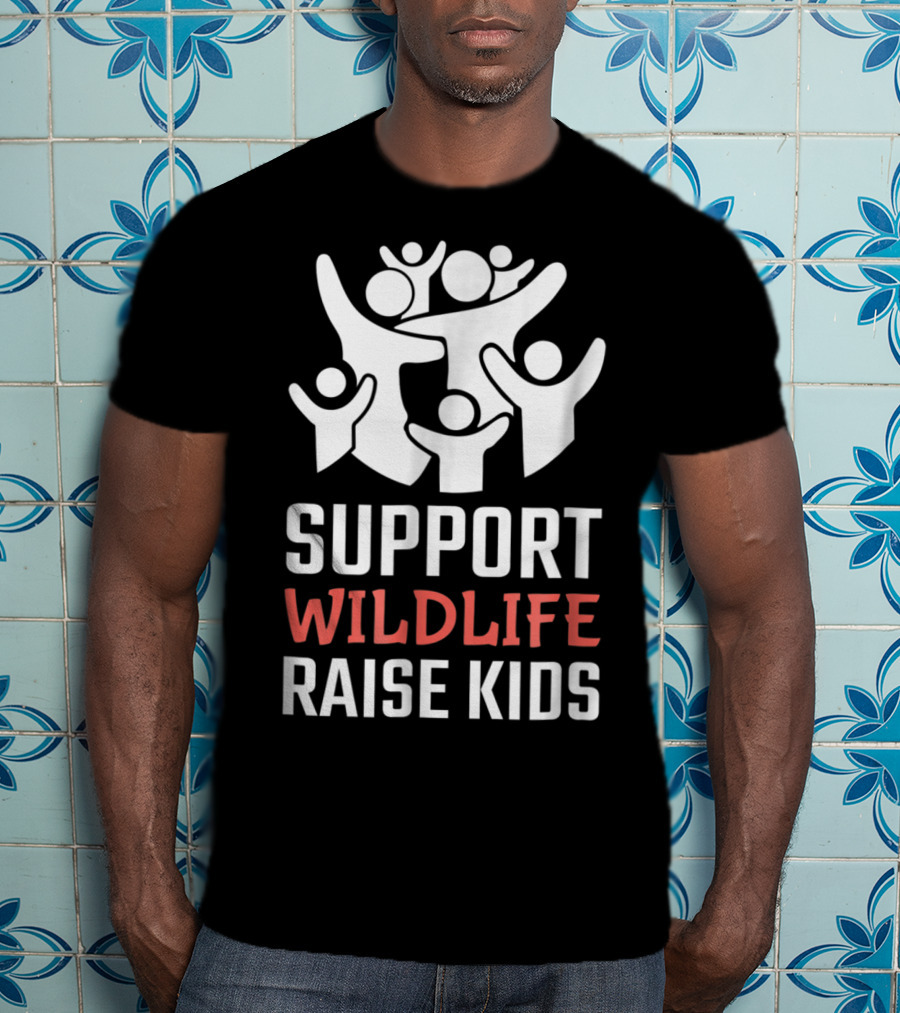 Support Wildlife Raise Kids Family Parenting Fun T-Shirt