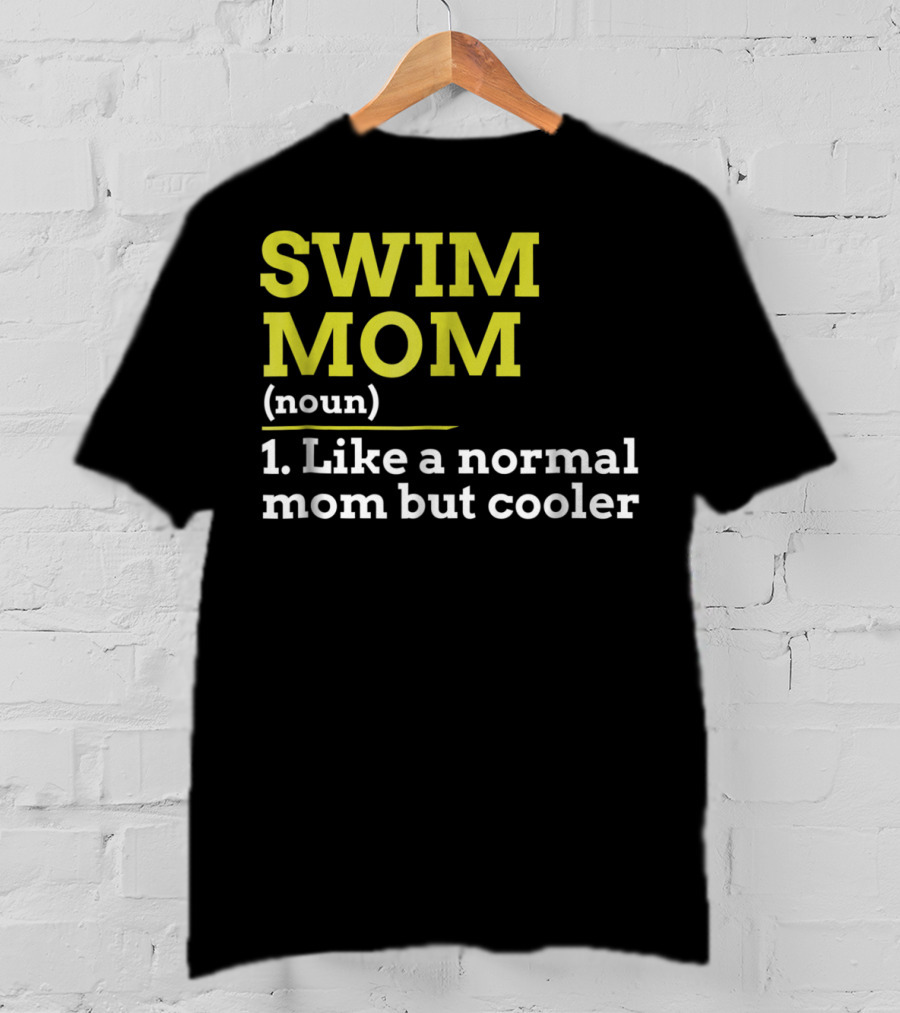 SWIM MOM Noun Like A Normal Mom But Cooler T-Shirt