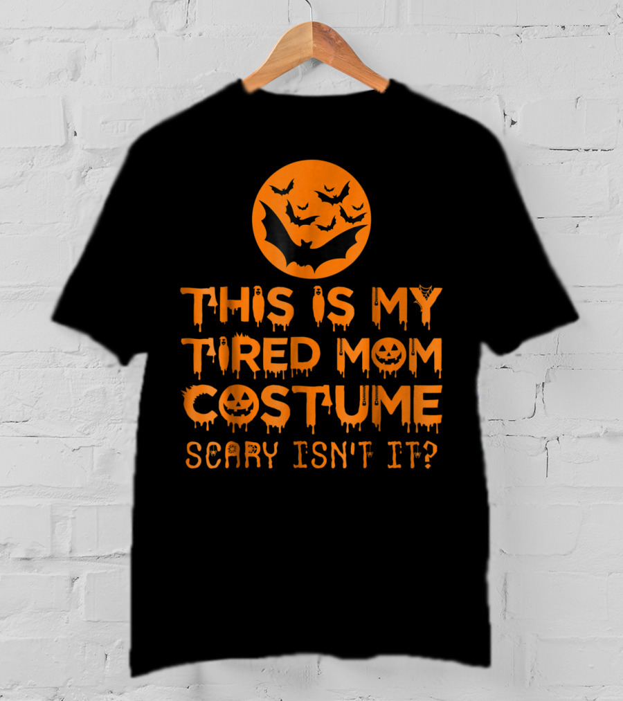 This Is My Tired Mom Costume Scary Isn't It Halloween Bats And Jack O'Lanterns T-Shirt