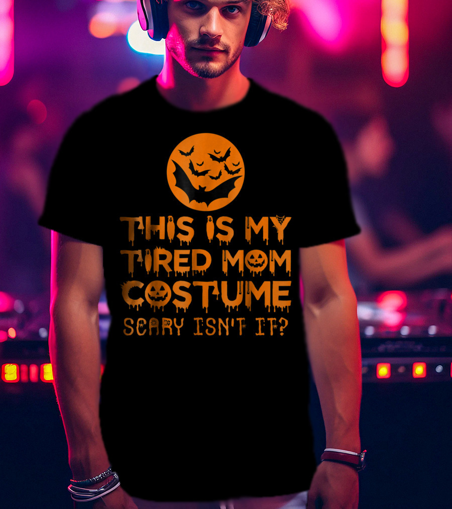 This Is My Tired Mom Costume Scary Isn't It Halloween Bats And Jack O'Lanterns T-Shirt