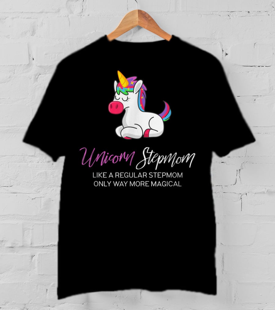 Unicorn Stepmom Like A Regular Stepmom Only Way More Magical T-Shirt
