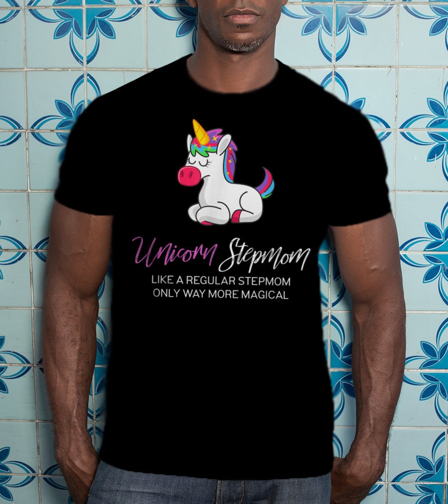 Unicorn Stepmom Like A Regular Stepmom Only Way More Magical T-Shirt