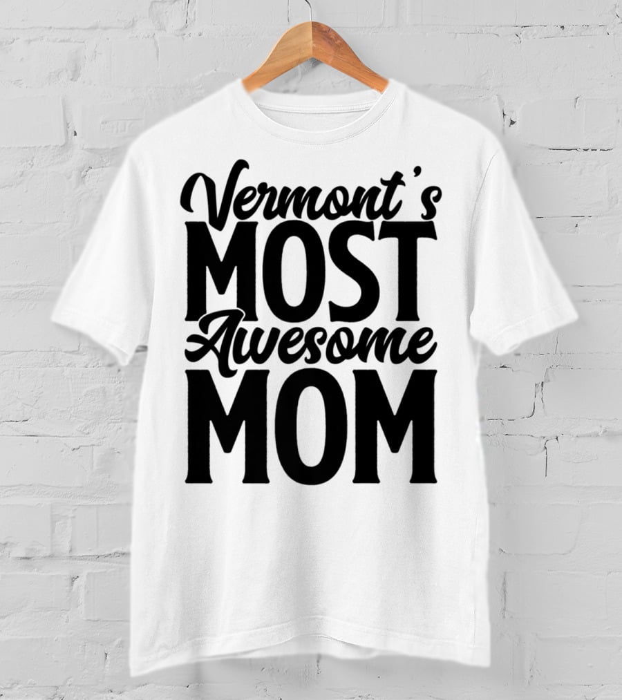 Vermont's Most Awesome Mom Mother Women Best T-Shirt