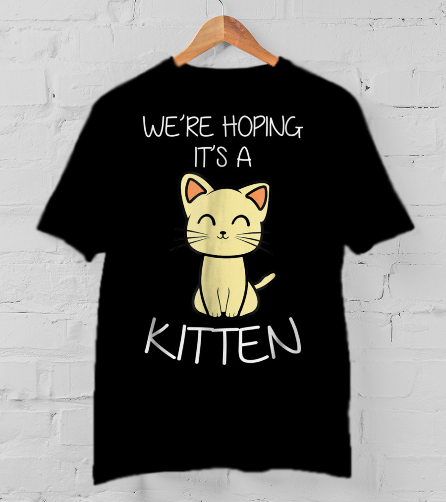 We're Hoping It's A Kitten Cute Expecting Pregnancy Announcement T-Shirt