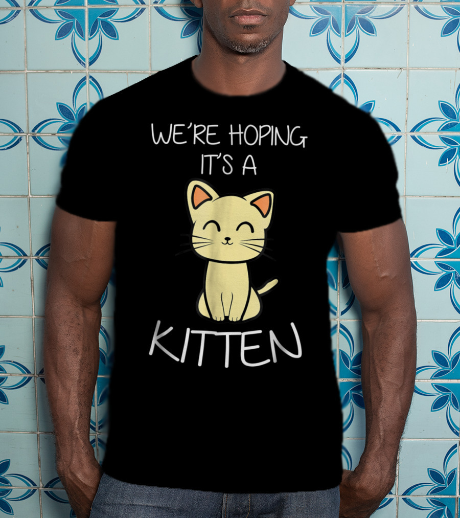 We're Hoping It's A Kitten Cute Expecting Pregnancy Announcement T-Shirt