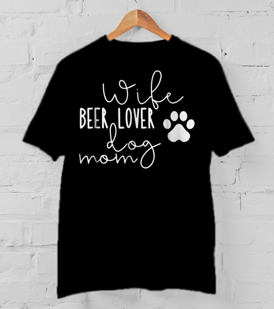 Wife Beer Lover Dog Mom Paw Prints T-Shirt