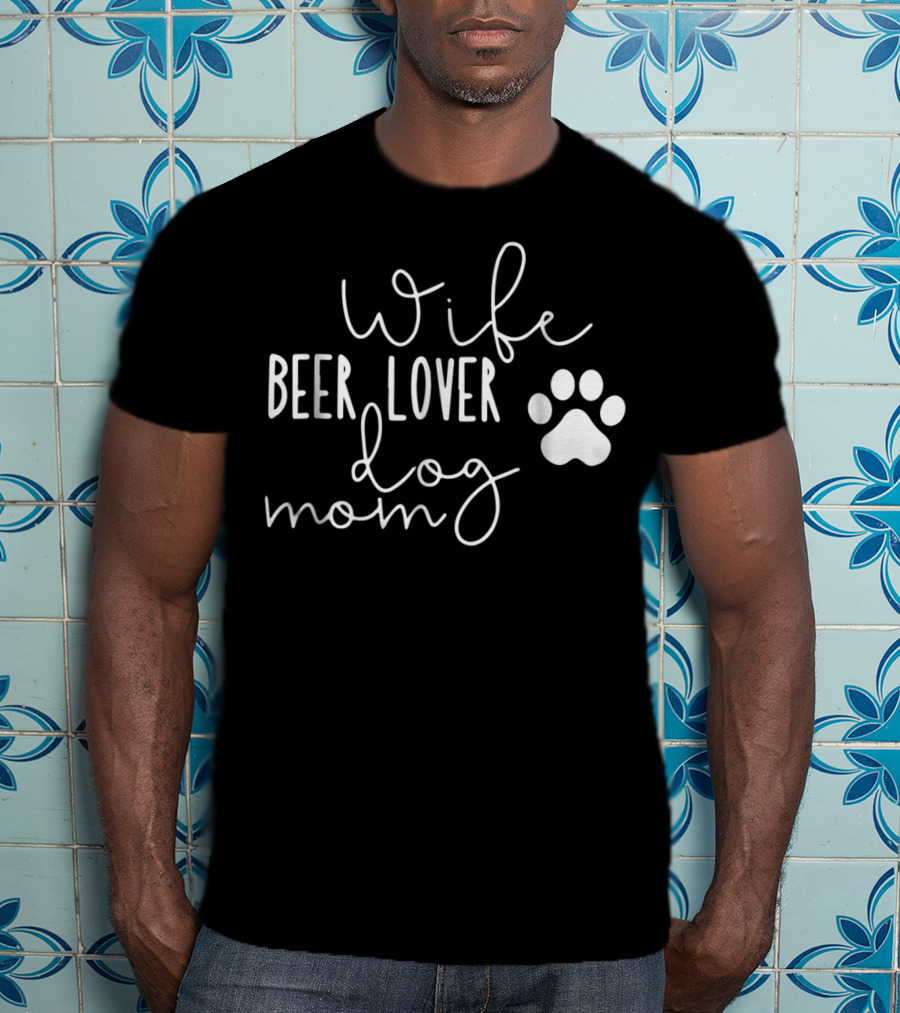 Wife Beer Lover Dog Mom Paw Prints T-Shirt