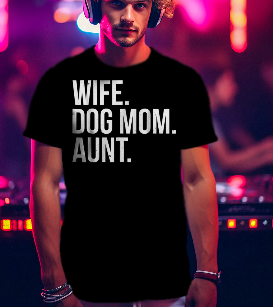 Wife Dog Mom Aunt T-Shirt