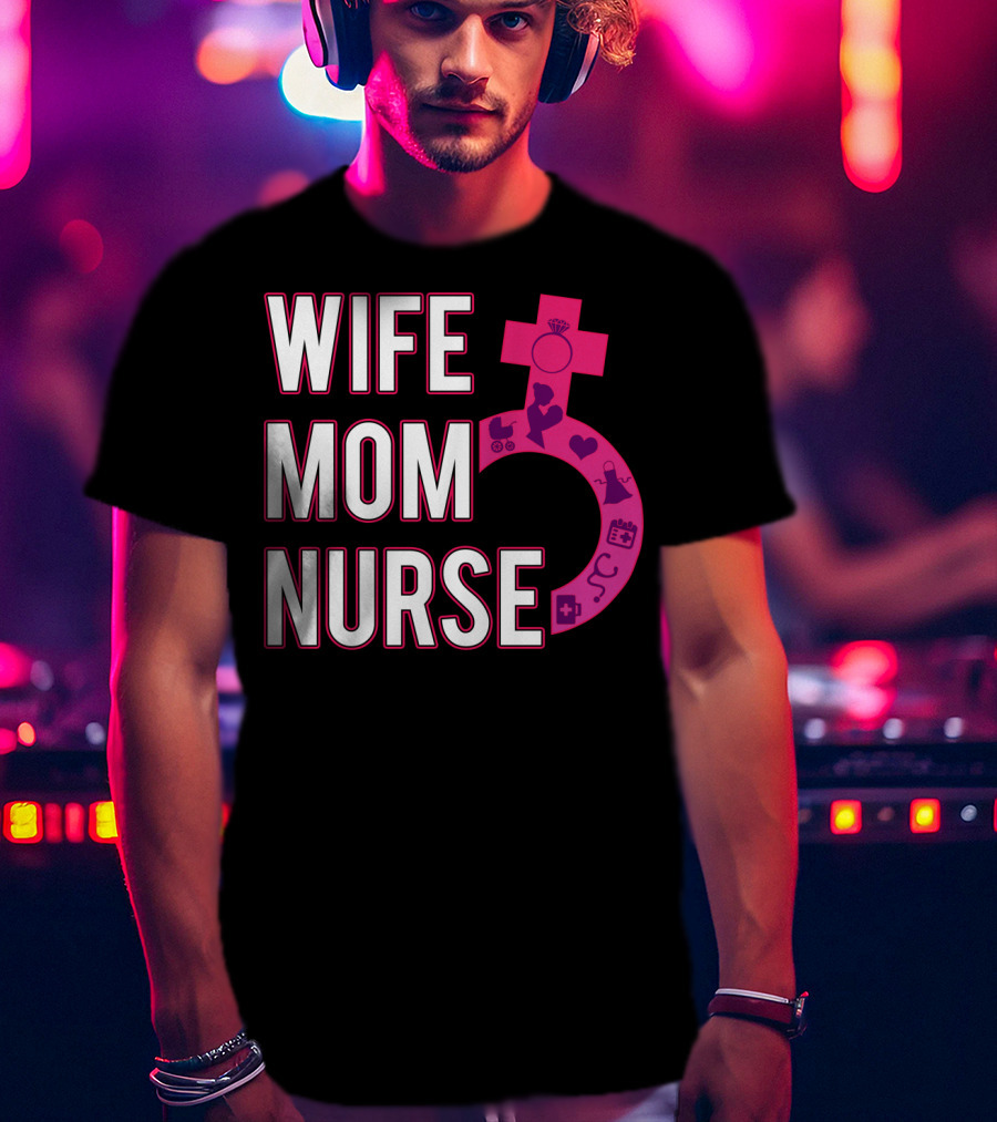 Wife Mom Nurse Feminist Symbol With Female Icons And RN3 T-Shirt