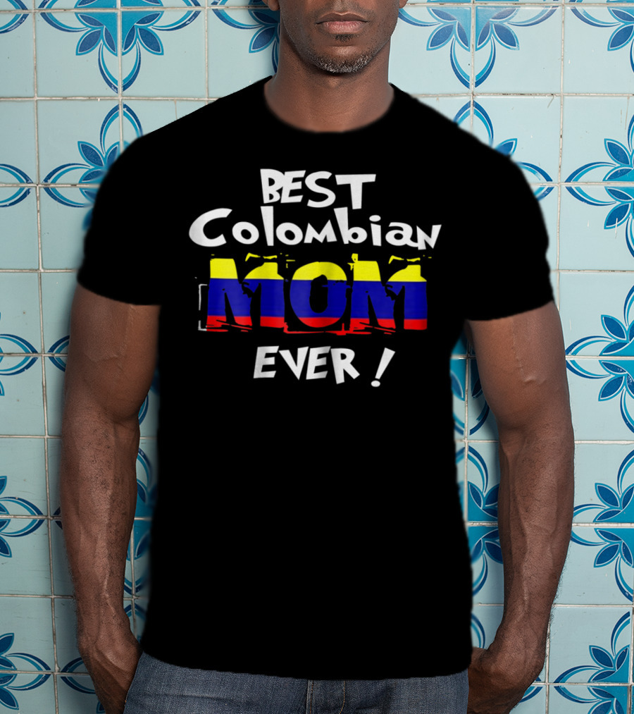 Best Colombian Mom Ever Colombian Flag Colors T-Shirt