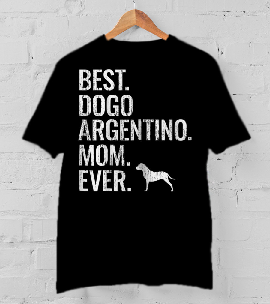 Best Dogo Argentino Mom Ever Dog Owner Enthusiast T-Shirt