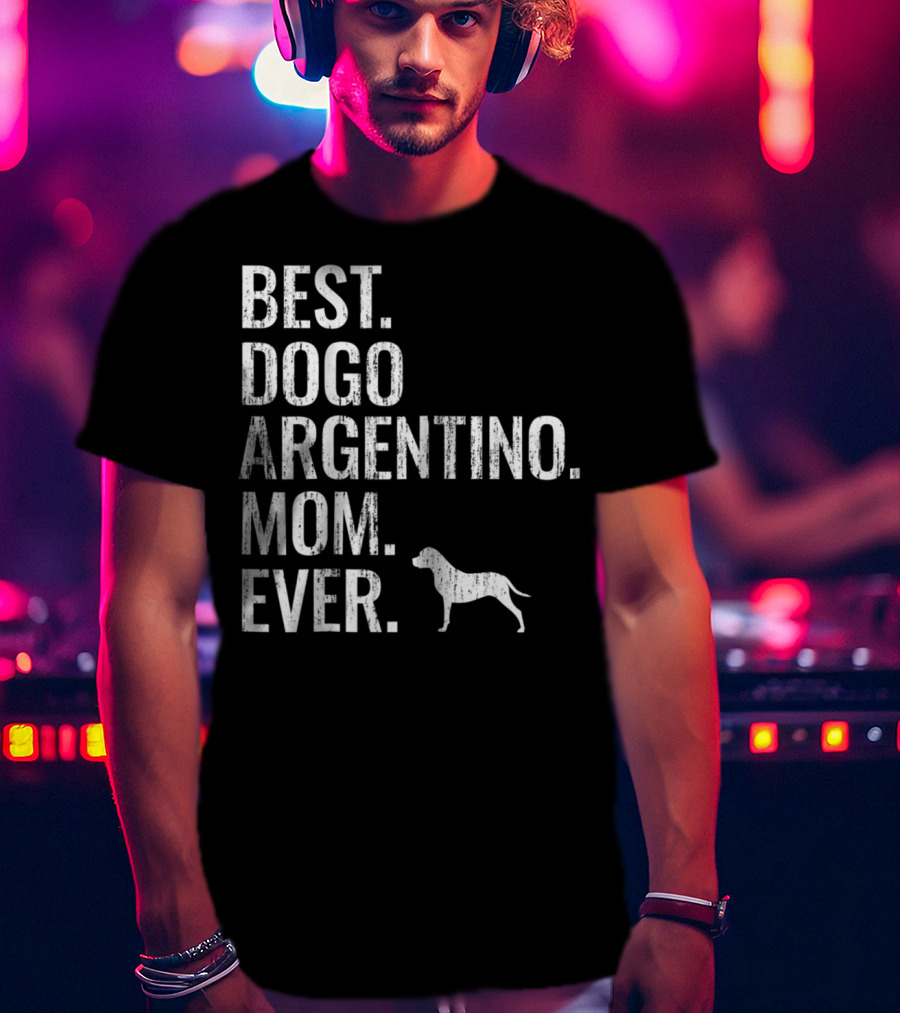 Best Dogo Argentino Mom Ever Dog Owner Enthusiast T-Shirt