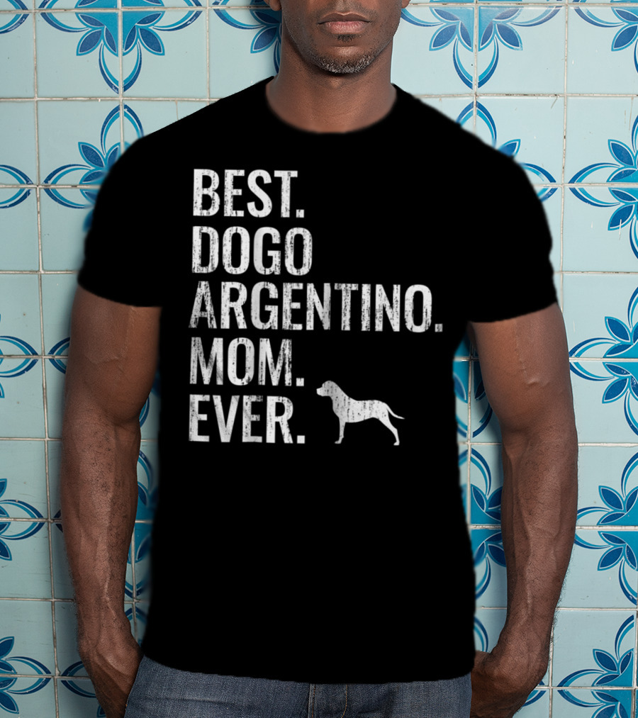 Best Dogo Argentino Mom Ever Dog Owner Enthusiast T-Shirt