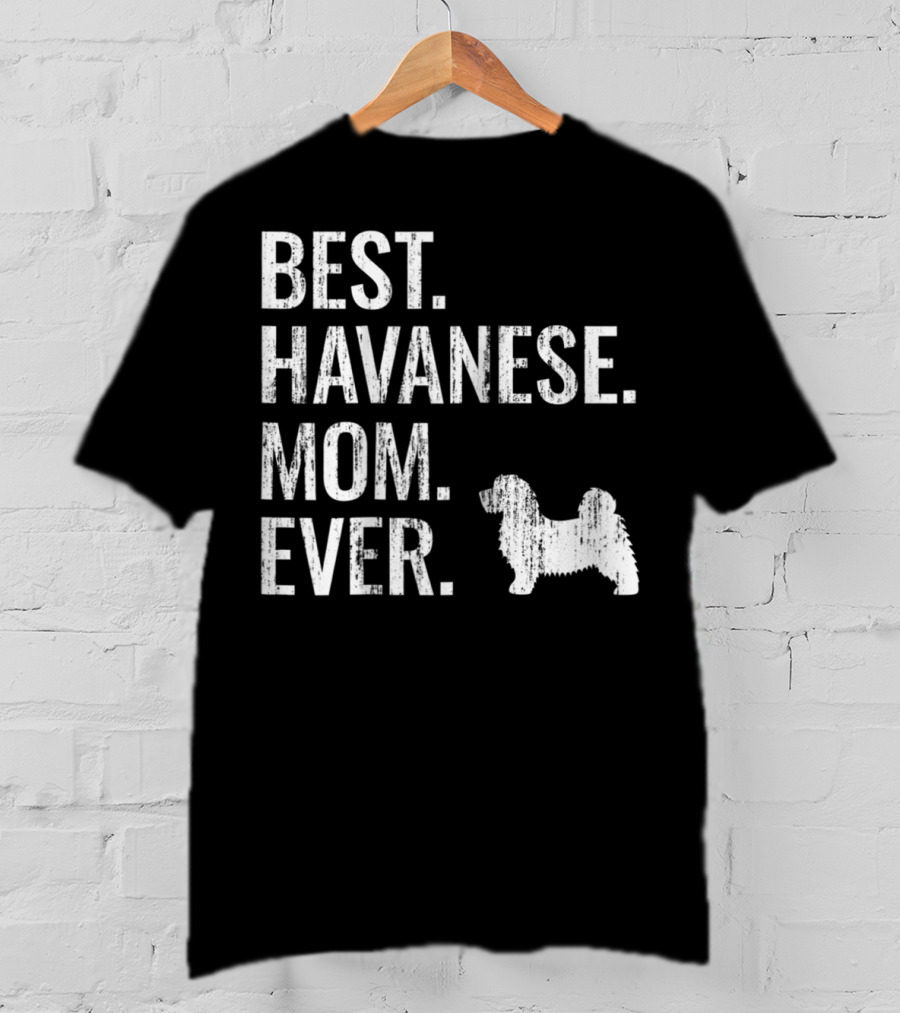 Best Havanese Mom Ever Dog Owner Text T-Shirt