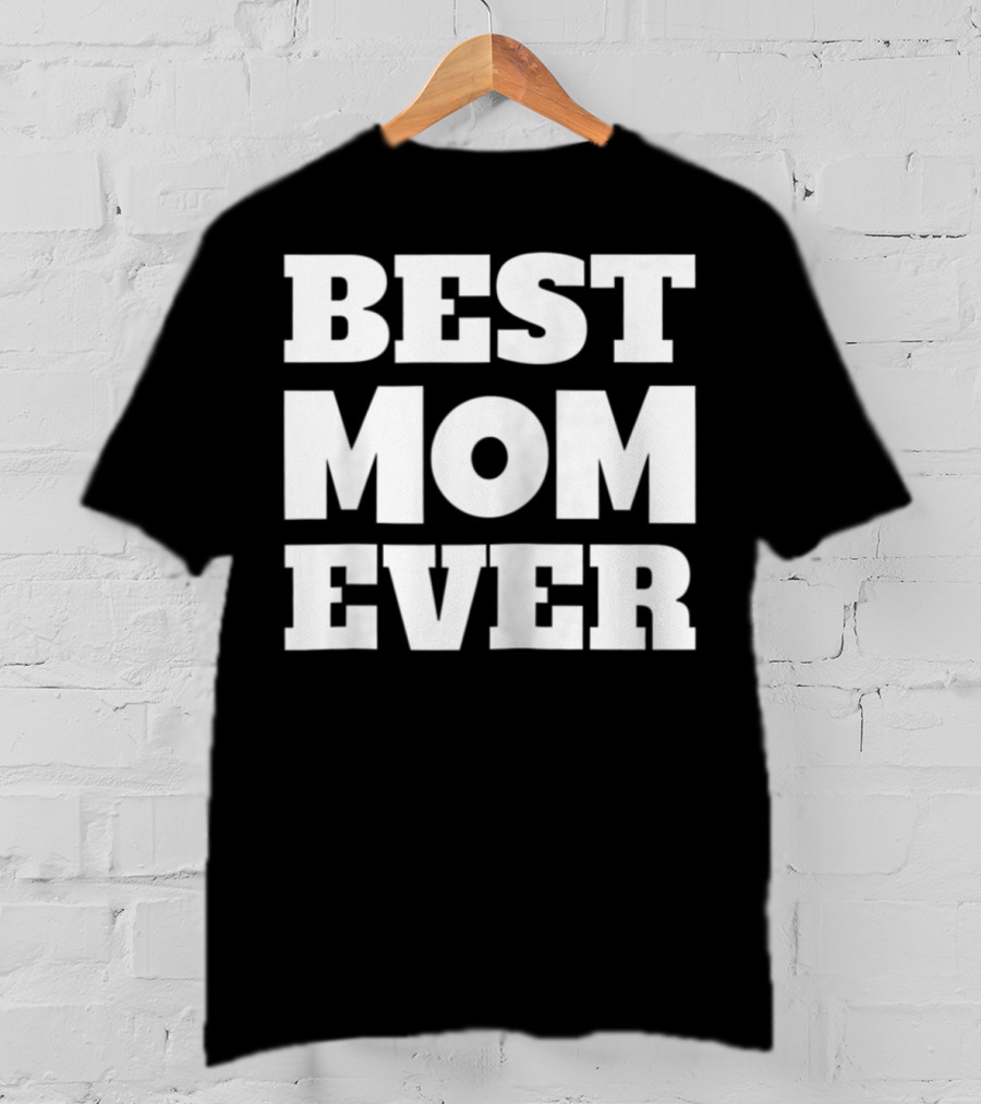Best Mom Ever Fun Loving T-Shirt