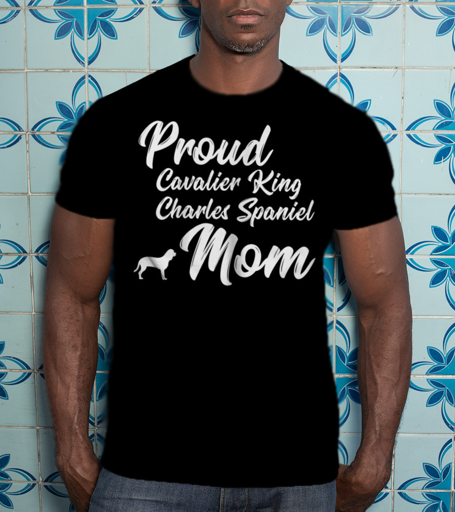 Proud Cavalier King Charles Spaniel Mom T-Shirt