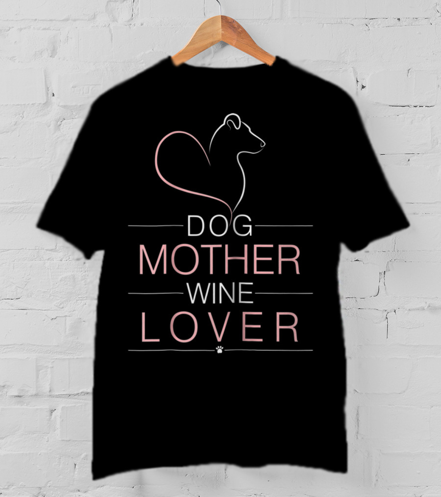 Dog Mother Wine Lover For Women 1 T-Shirt