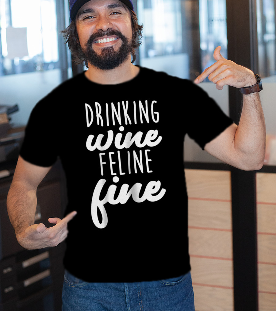 Drinking Wine Feline Fine Cats And Wine Lovers Humor T-Shirt