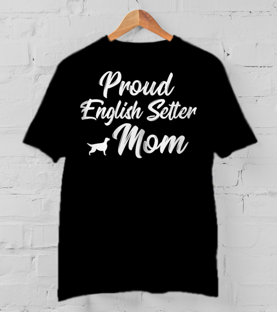 Proud English Setter Mom T-Shirt