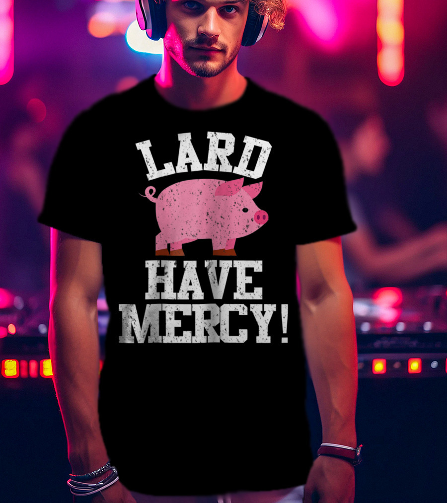 Bacon Lover Pig Farmer Cute BBQ Mom Lard Have Mercy T-Shirt