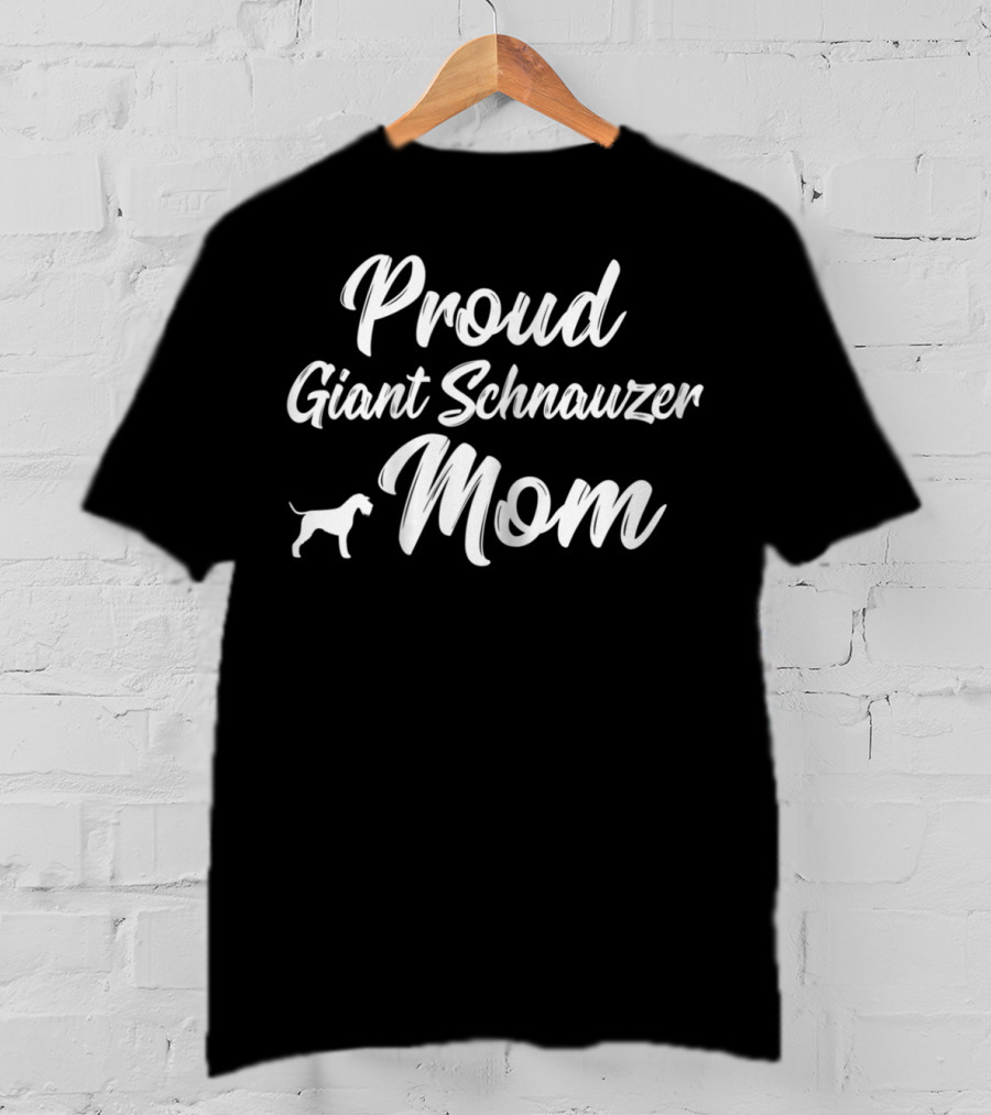 Proud Giant Schnauzer Mom Owner Dog Mother Mommy T-Shirt