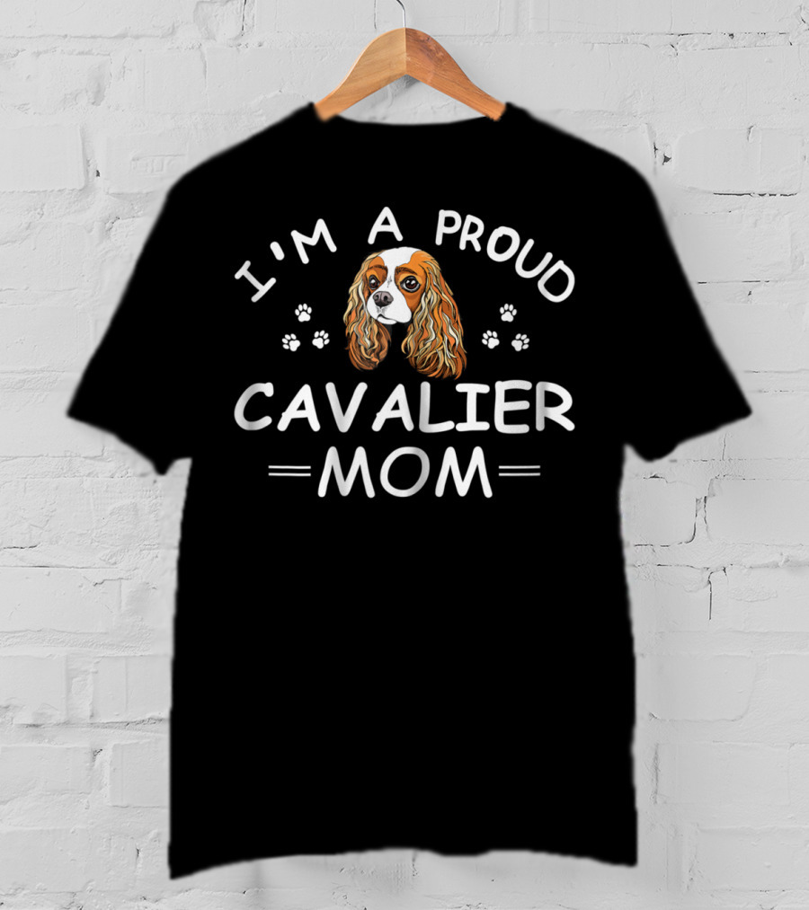 I'm A Proud Cavalier Mom T-Shirt