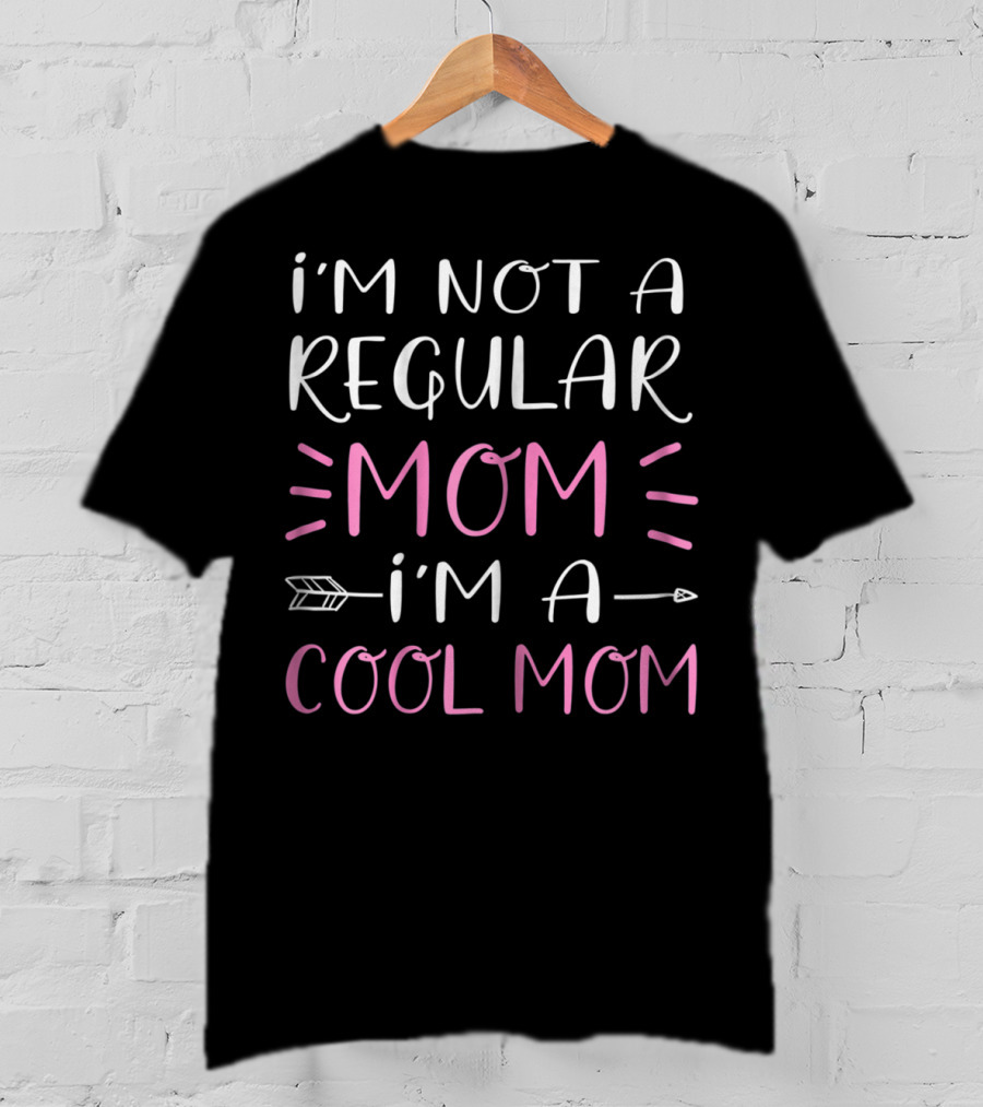 I'm Not A Regular Mom I'm A Cool Mom With Pink T-Shirt